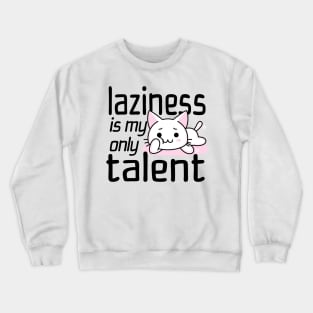 Laziness Is My Only Talent Crewneck Sweatshirt